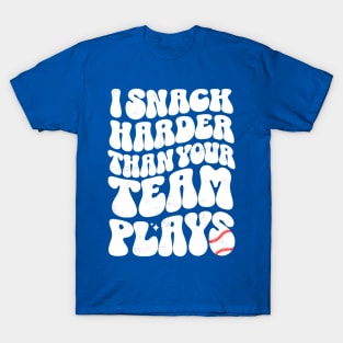 I Snack Harder Than Your Team Plays Baseball Funny Softball T-Shirt